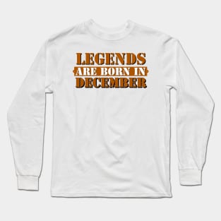 Legends are born in December Long Sleeve T-Shirt